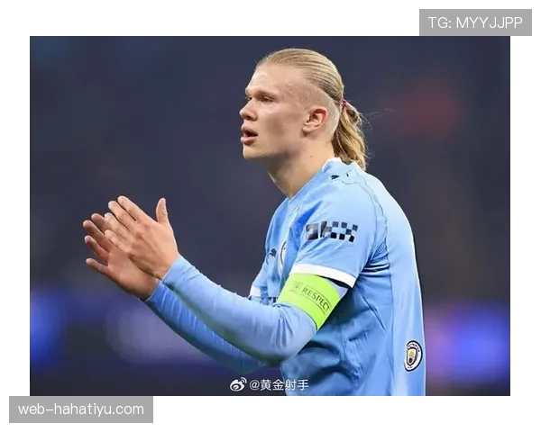 哈兰德欧冠淘汰赛关键战影响力解析